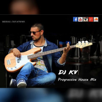 Dj KV Progressive House Mix by DJ KV