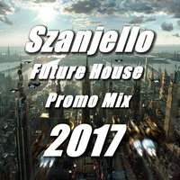 Szanjello - Future House Promo Mix 2017 by Dave Wattersson Music