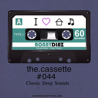 the.cassette by Ronny Díaz #044 -Classics Deep Sound- by Ronny Díaz