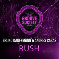 BRUNO KAUFFMANN &amp; ANDRES CASAS &quot;RUSH&quot; (ORIGINAL MIX) THE GROOVE SOCIETY RECORDS by bruno kauffmann