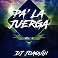 Pa' La Juerga 4 - DJ Joaquín by DJ Joaquín