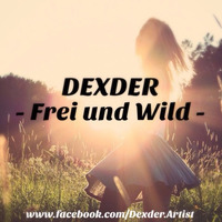 DEXDER - Frei und Wild by DEXDER