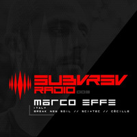 SUBVRSV Radio 003: Marco Effe by SUBVRSV Radio
