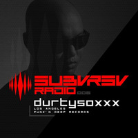 SUBVRSV Radio 006: DURTYSOXXX by SUBVRSV Radio