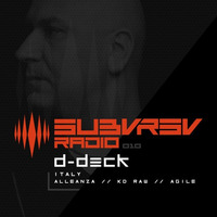 SUBVRSV Radio 010: D-Deck by SUBVRSV Radio