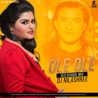 Ole Ole (Old School Mix) - DJ Nilashree by Dj Nilashree