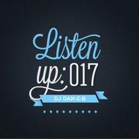 Listen Up: 017 by DJ DAN-E-B