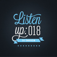 Listen Up: 018 by DJ DAN-E-B