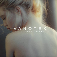 Vanotek feat. Eneli - Tell Me Who (Deeperise Remix) by AnaYo