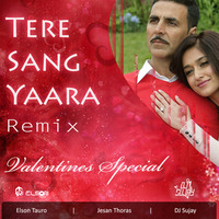 Tere Sang Yaara Remix (Valentines Spcial) - Jesan Thoras - Elson Tauro & DJ Sujay