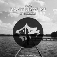 APJ ft. Shrijita - Don't Leave Me [Original Mix] by Amol Jadhav