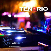 URBAN MIX VOL 02 2017 by DJ Carlos Tenorio