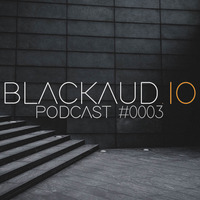 blackaud.io Podcast #0003 by blackaud.io Recordings