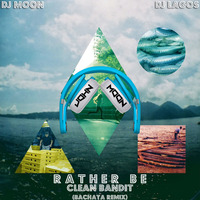 RATHER BE (Bachata Remix) Clean Bandit Ft. DJ John Moon by Juan Luna