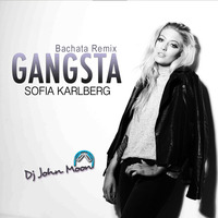 GANGSTA (Bachata Remix) - Sofia Karlberg Ft. DJ John Moon by Juan Luna