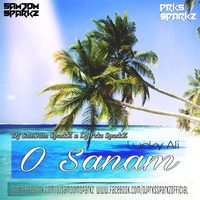 Oh Sanam ( Lucky Ali ) - DJ Sam3dm SparkZ n DJ Prks SparkZ by DJ Prks SparkZ