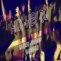 MIX HEY DJ [DJ GARY-TRUJILLO] DG REMIX by Dj Gary Trujillo (DG REMIX)