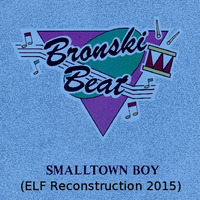 Bronski Beat - Smalltown Boy (ELF Reconstructed 2015) by Electronic Lifeform