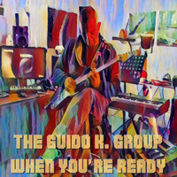 When You're Ready - The Guido K. Group by The Guido K. Group