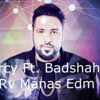 Mercy Ft Badsha (Dj Rv Manas Edm Trap Mix) by Dj Rv Manas