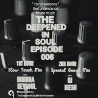 The Deepened In Soul Episode 006B Special Guest Mix By DJ iSesh by The Deepened In Soul Online Movement
