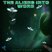 The Aliens Into World (TKDF Template) by TKDF'