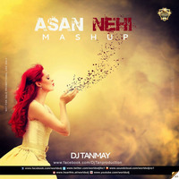 ASAN NEHI HAI YAHA - DJ TANMAY MASHUP by worldsdj