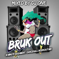 BRUK OUT BASHMENT / DANCEHALL WORKOUT MIX VOL 1 - DJ ONE by OFFICIAL-DJONE