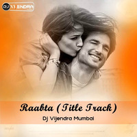 Raabta (Title Track) - Dj Vijendra Mumbai by DJ Vijendra Mumbai