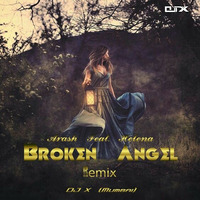 Arash Feat. Helena - Broken Angel - (Remix) - DJ X (Mumbai) by Soummyo Dey