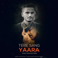 Tere Sang Yaara Kunal Mahajan Remix (FULL) by Kunal Mahajan