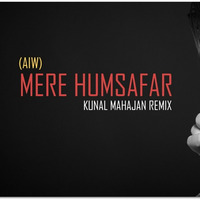Mere Humsafar Preview (AIW) - Kunal Mahajan Remix.mp3 by Kunal Mahajan