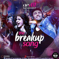 The Breakup Song (Ae Dil Hai Mushkil) (EDM Remix) Dj Yash Dj Ankur by Ankur Yadav