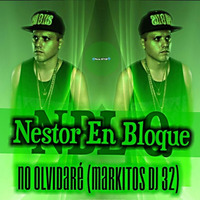 Nestor en Bloque - No olvidare (Markitos DJ 32) by Markitos DJ 32