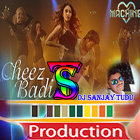 Tu Cheez Badi Hai Mast_Dj Remix_By_Dj Sanjay  Tudu(Machine 2017) Mustafa, Kiara Advani Neha Kakkar by Sanjay Tudu Creation