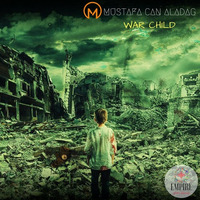 Mustafa Can Aladag - WarChild(Original Mix) by Mustafa Can Aladağ