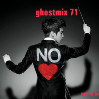 Ghostmix 71 - not in love edit by DJ ghostryder