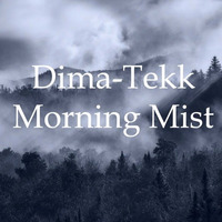 Dima-Tekk - Morning Mist Preview (UNMASTERED) by Dima-Tekk