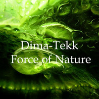 Dima-Tekk - Force Of Nature Preview (Unmastered) by Dima-Tekk