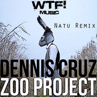 Dennis Cruz - Zoo Project (Natu Remix) by Natu