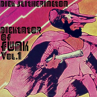 Dick Slitherington - Dicktator Of Funk Vol.1 (Mix Tape) by Dick Slitherington