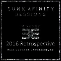 Sunk Afinity Sessions 2016 Retrospective by Sunk Afinity Sessions by Japhet Be