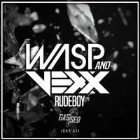 Wasp & Vexx - Rudeboy [Free Download] by Gassed Bristol