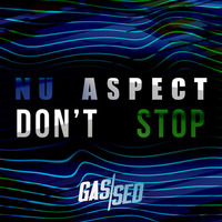 Nu Aspect - Don't Stop [Free Download] by Gassed Bristol