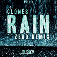 Clones - Rain (Zero Remix) by Gassed Bristol
