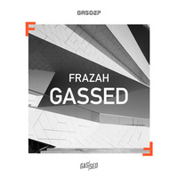 Frazah - Gassed [4k Follower Special] by Gassed Bristol