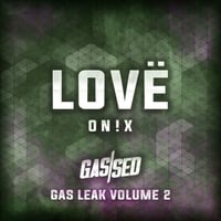 On!x - Lovë [Gas Leak Vol.2] by Gassed Bristol