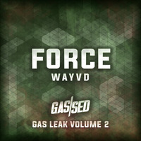 WayvD - Force [Gas Leak Vol.2] by Gassed Bristol