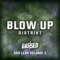 Distrikt - Blow Up [Gas Leak Vol.2] by Gassed Bristol