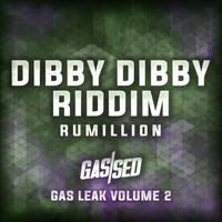 Rumillion - Dibby Dibby Riddim [Gas Leak Vol.2] by Gassed Bristol
